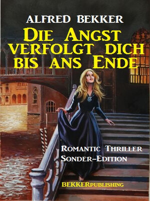 cover image of Romantic Thriller Sonder-Edition--Die Angst verfolgt dich bis ans Ende